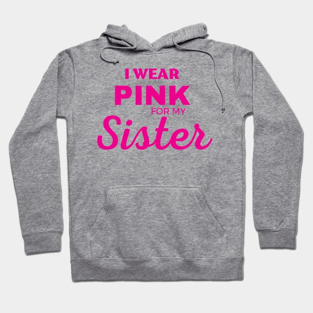 I WEAR PINK FOR MY SISTER Hoodie by ZhacoyDesignz